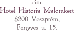 cím:
Hotel Historia Malomkert
8200 Veszprém, Fenyves u. 15.